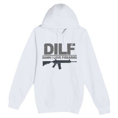 DILF Damn I Love Firearms Premium Pullover Hoodie