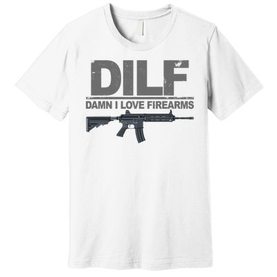 DILF Damn I Love Firearms Premium T-Shirt