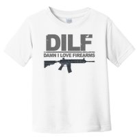 DILF Damn I Love Firearms Toddler T-Shirt