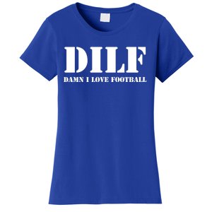 Dilf Damn I Love Football Funny Fathers Day Gift Dad Joke Gift Women's T-Shirt