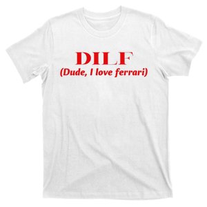 Dilf Dude I Love Ferrari T-Shirt