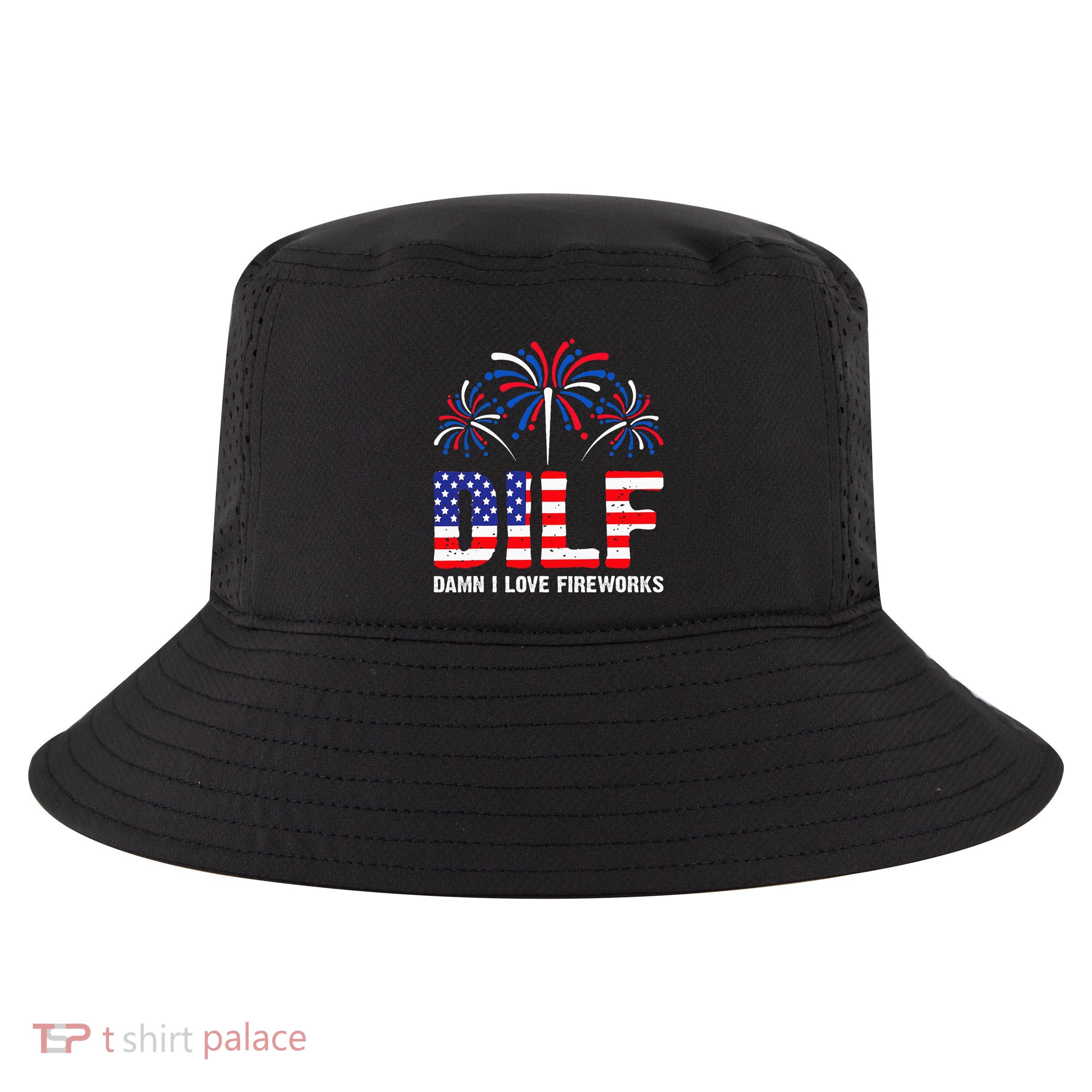Dilf Damn I Love Fireworks Funny American Patriotic Cool Comfort Performance Bucket Hat