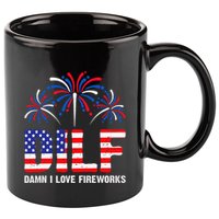 Dilf Damn I Love Fireworks Funny American Patriotic 11oz C Handle Ceramic Mug
