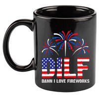 Dilf Damn I Love Fireworks Funny American Patriotic 11oz C Handle Ceramic Mug