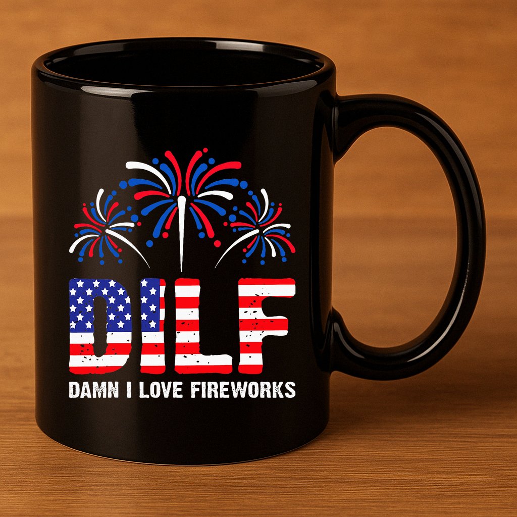 Dilf Damn I Love Fireworks Funny American Patriotic 11oz C Handle Ceramic Mug