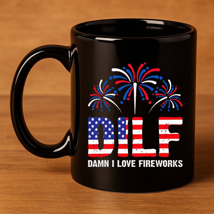 Dilf Damn I Love Fireworks Funny American Patriotic 11oz C Handle Ceramic Mug