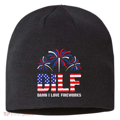Dilf Damn I Love Fireworks Funny American Patriotic Sustainable Beanie