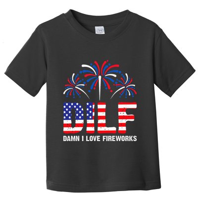 Dilf Damn I Love Fireworks Funny American Patriotic Toddler T-Shirt