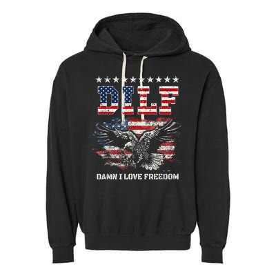 Dilf Damn I Love Freedom Eagle Funny Patriotic 4th Of July Garment-Dyed Fleece Hoodie