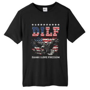 Dilf Damn I Love Freedom Eagle Funny Patriotic 4th Of July Tall Fusion ChromaSoft Performance T-Shirt