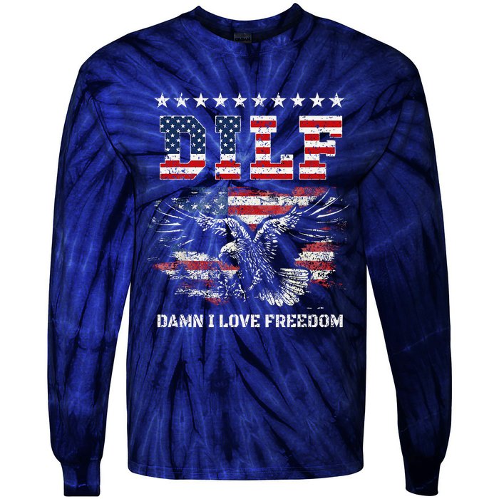 Dilf Damn I Love Freedom Eagle Funny Patriotic 4th Of July Tie-Dye Long Sleeve Shirt