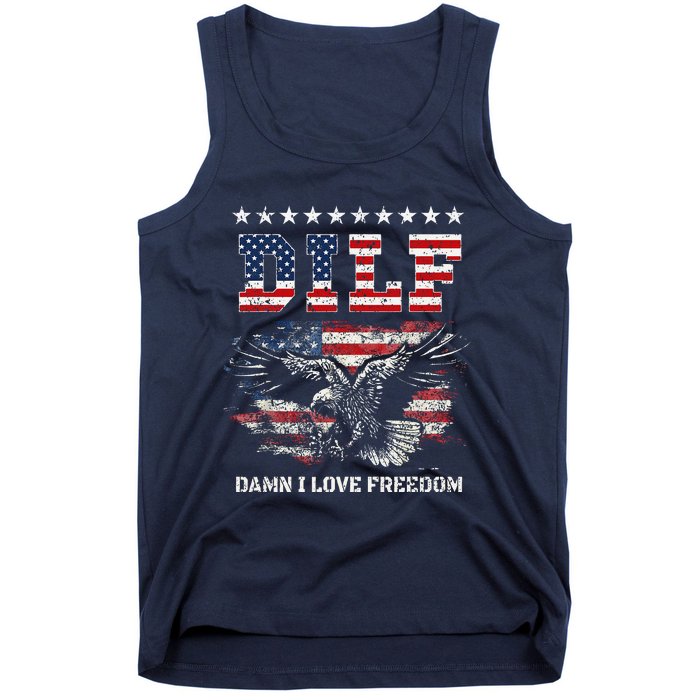 Dilf Damn I Love Freedom Eagle Funny Patriotic 4th Of July Tank Top