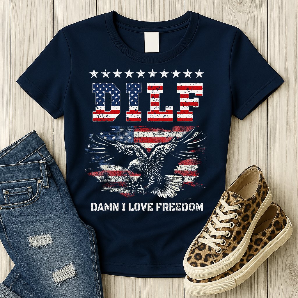 Dilf Damn I Love Freedom Eagle Funny Patriotic 4th Of July Womens T-Shirt