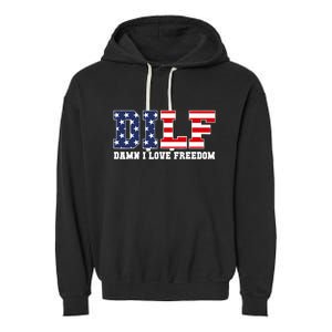 DILF Damn I Love Freedom Funny Patriotic 4th Of July Garment-Dyed Fleece Hoodie