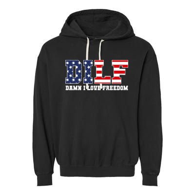 DILF Damn I Love Freedom Funny Patriotic 4th Of July Garment-Dyed Fleece Hoodie