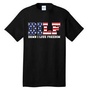 DILF Damn I Love Freedom Funny Patriotic 4th Of July Tall T-Shirt