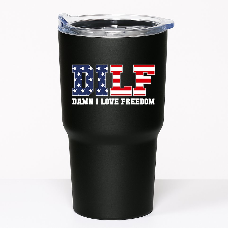 DILF Damn I Love Freedom Funny Patriotic 4th Of July Tumbler