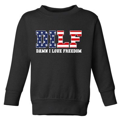 DILF Damn I Love Freedom Funny Patriotic 4th Of July Toddler Sweatshirt