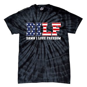 DILF Damn I Love Freedom Funny Patriotic 4th Of July Tie-Dye T-Shirt