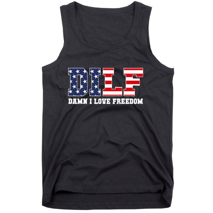 DILF Damn I Love Freedom Funny Patriotic 4th Of July Tank Top