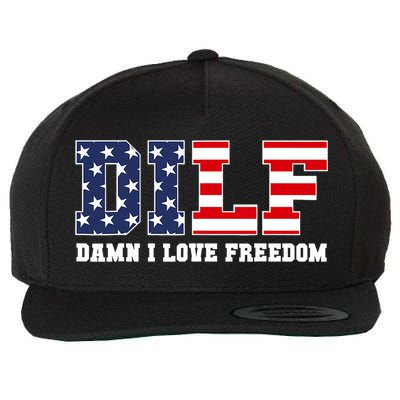DILF Damn I Love Freedom Funny Patriotic 4th Of July Wool Snapback Cap