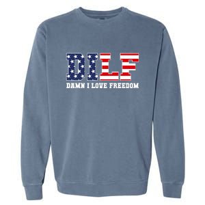 DILF Damn I Love Freedom Funny Patriotic 4th Of July Garment-Dyed Sweatshirt