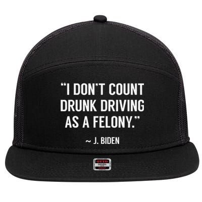 Drunk Driving Isn't A Felony POTUS Joke Funny Biden Quote 7 Panel Mesh Trucker Snapback Hat