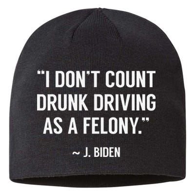 Drunk Driving Isn't A Felony POTUS Joke Funny Biden Quote Sustainable Beanie