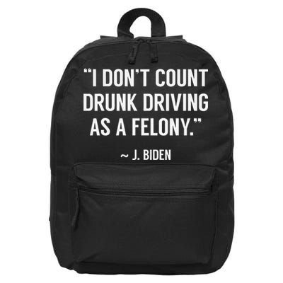 Drunk Driving Isn't A Felony POTUS Joke Funny Biden Quote 16 in Basic Backpack