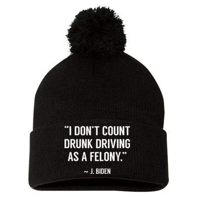 Drunk Driving Isn't A Felony POTUS Joke Funny Biden Quote Pom Pom 12in Knit Beanie