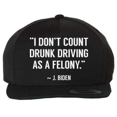 Drunk Driving Isn't A Felony POTUS Joke Funny Biden Quote Wool Snapback Cap