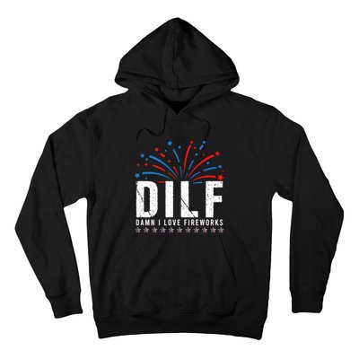 DILF Damn I Love Fireworks Funny Fourth Of July 4th Of July Hoodie