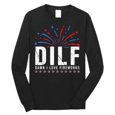 DILF Damn I Love Fireworks Funny Fourth Of July 4th Of July Long Sleeve Shirt