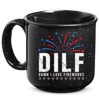 DILF Damn I Love Fireworks Funny Fourth Of July 4th Of July 15oz Campfire Ceramic Mug