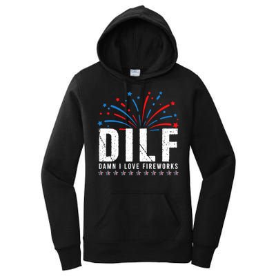 DILF Damn I Love Fireworks Funny Fourth Of July 4th Of July Women's Pullover Hoodie