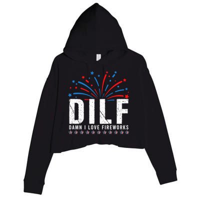 DILF Damn I Love Fireworks Funny Fourth Of July 4th Of July Crop Fleece Hoodie