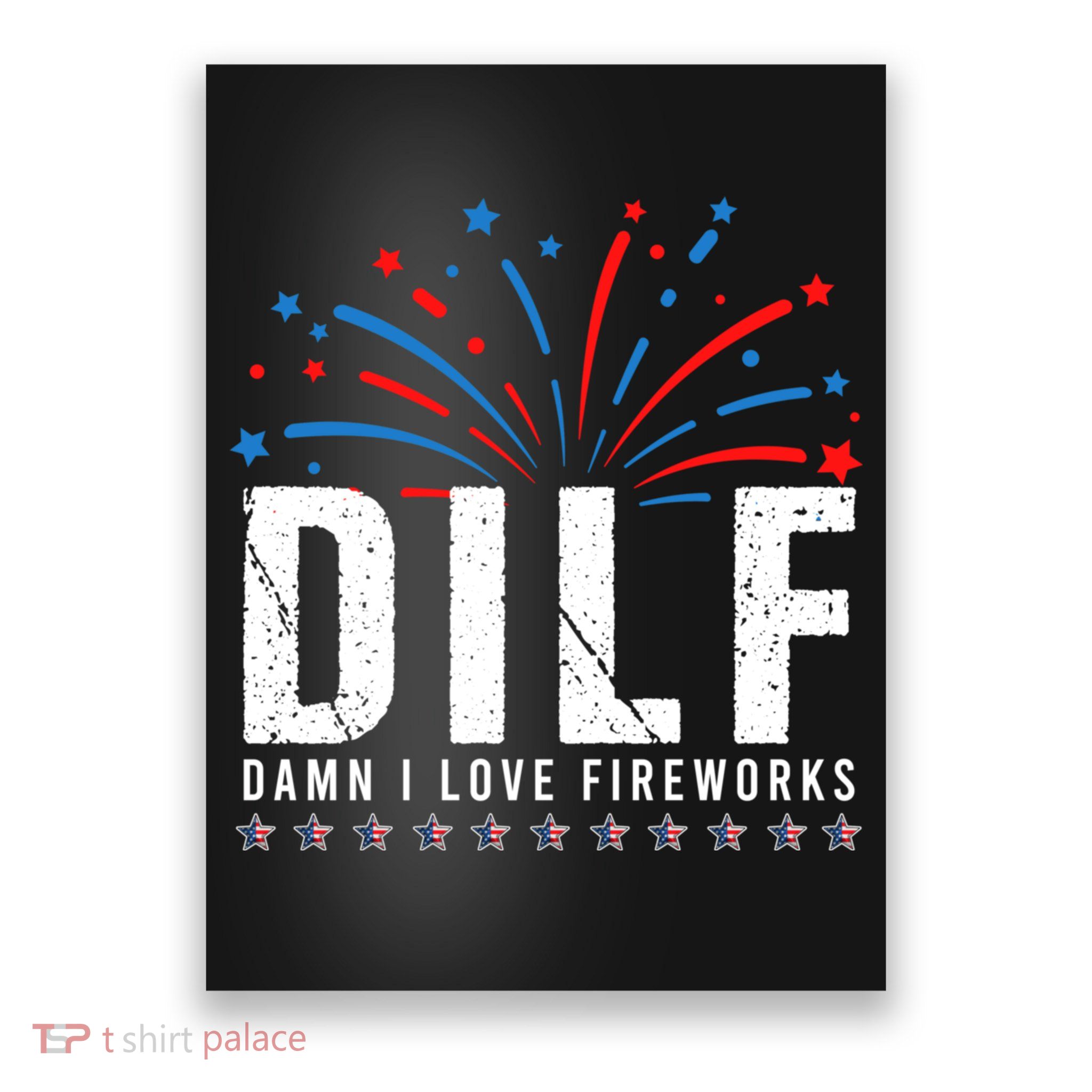 DILF Damn I Love Fireworks Funny Fourth Of July 4th Of July Poster