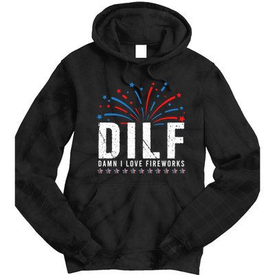 DILF Damn I Love Fireworks Funny Fourth Of July 4th Of July Tie Dye Hoodie