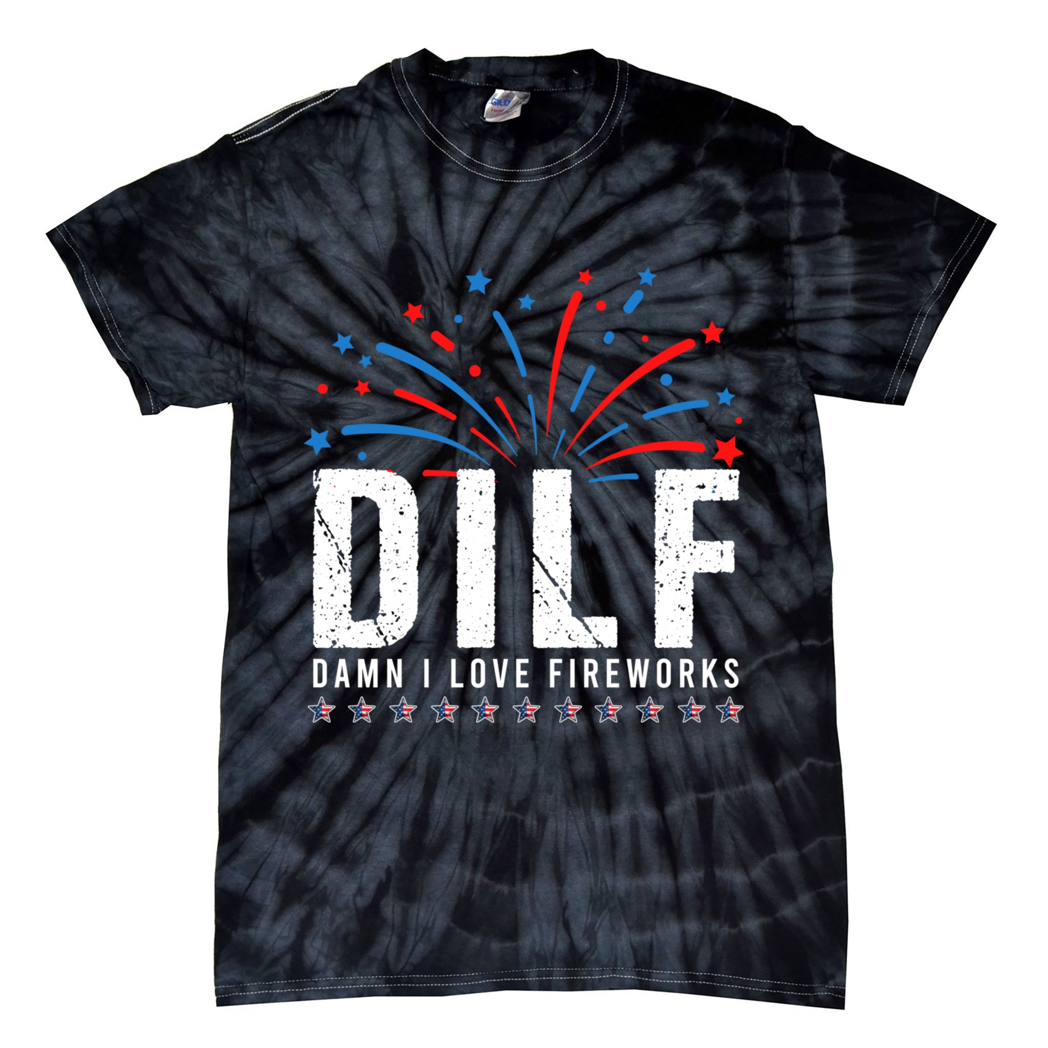 DILF Damn I Love Fireworks Funny Fourth Of July 4th Of July Tie-Dye T-Shirt