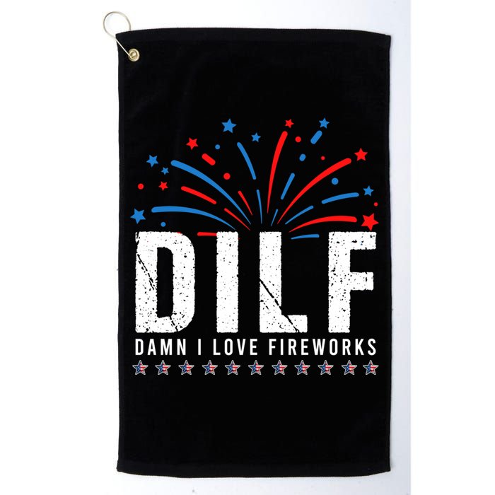 DILF Damn I Love Fireworks Funny Fourth Of July 4th Of July Golf Towel