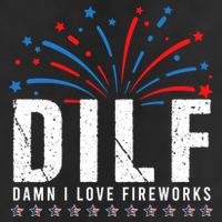 DILF Damn I Love Fireworks Funny Fourth Of July 4th Of July Golf Towel
