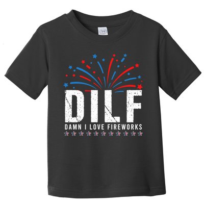 DILF Damn I Love Fireworks Funny Fourth Of July 4th Of July Toddler T-Shirt