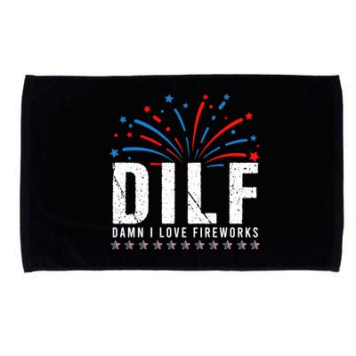 DILF Damn I Love Fireworks Funny Fourth Of July 4th Of July Microfiber Hand Towel