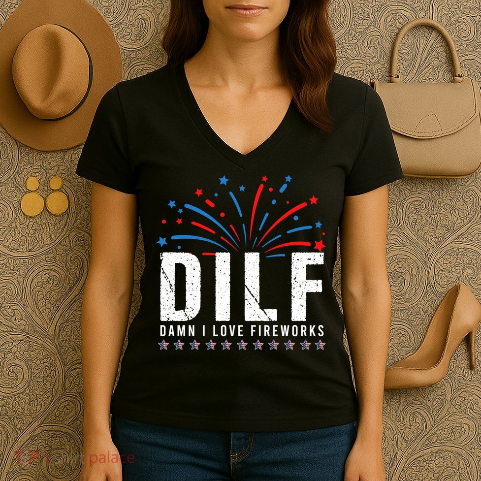 DILF Damn I Love Fireworks Funny Fourth Of July 4th Of July Women's V-Neck T-Shirt