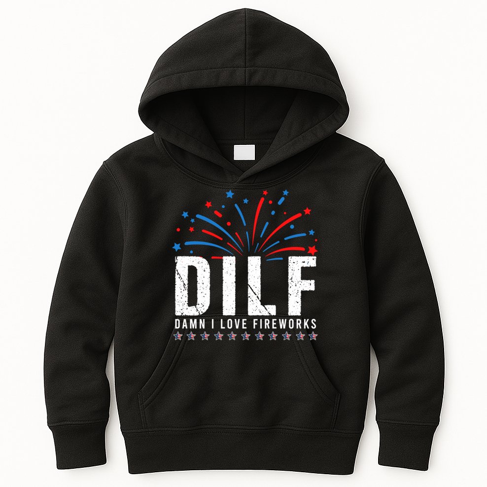 DILF Damn I Love Fireworks Funny Fourth Of July 4th Of July Kids Hoodie