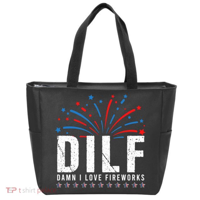 DILF Damn I Love Fireworks Funny Fourth Of July 4th Of July Zip Tote Bag