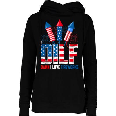 Dilf Damn I Love Fireworks Funny Patriotic America Freedom Womens Funnel Neck Pullover Hood