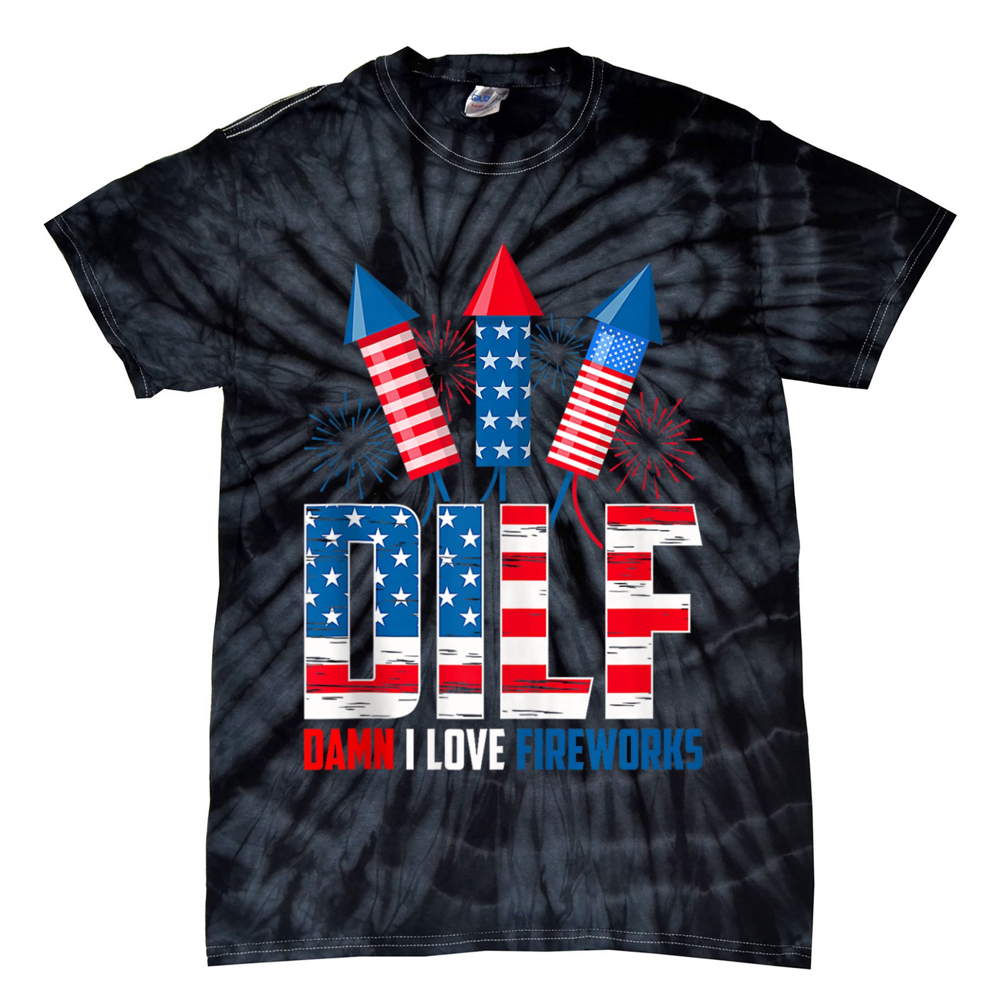 Dilf Damn I Love Fireworks Funny Patriotic America Freedom Tie-Dye T-Shirt