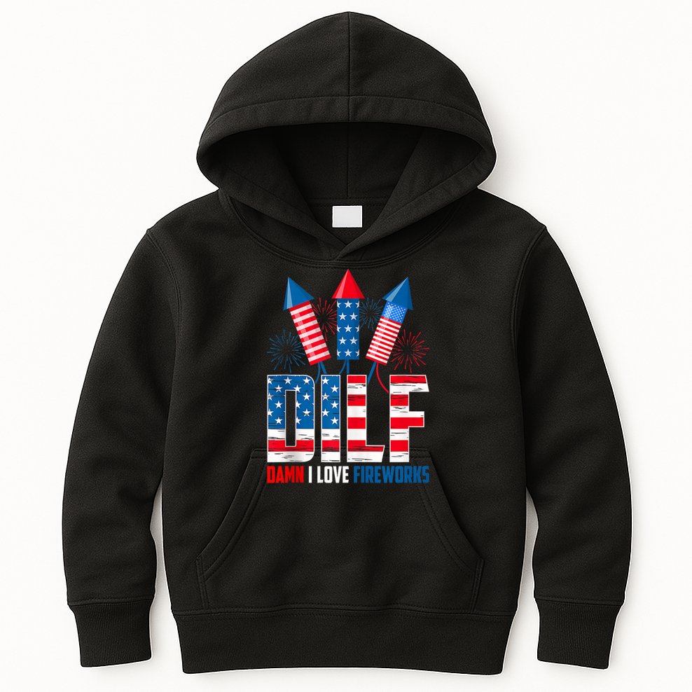 Dilf Damn I Love Fireworks Funny Patriotic America Freedom Kids Hoodie