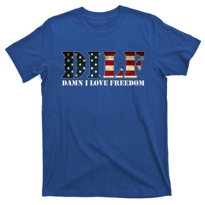 Dilf Damn I Love Freedom Funny Patriotic Usa Flag T-Shirt